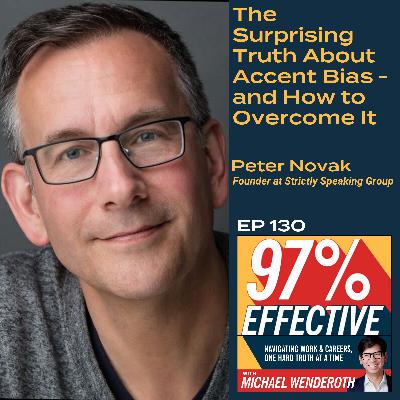 EP 130 – Peter Novak, Founder at Strictly Speaking Group: The Surprising Truth About Accent Bias – and How to Overcome It