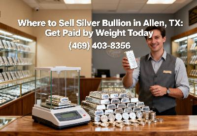 ​Where to Sell Silver Bullion in Allen, TX: Get Paid by Weight Today