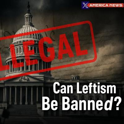 Can U.S. Government Make Leftism ILLEGAL?