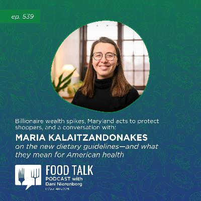 539. Billionaire Wealth Spikes, Maryland Acts to Protect Shoppers, and a Conversation with Maria Kalaitzandonakes on the New Dietary Guidelines—and What They Mean for American Health 539. Billionaire Wealth Spikes, Maryland Acts to Protect Shoppers, and a Conversation with Maria Kalaitzandonakes on the New Dietary Guidelines—and What They Mean for American Health