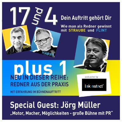 17 und 4 plus 1 - Redner aus der Praxis - Special Guest: Jörg Müller
