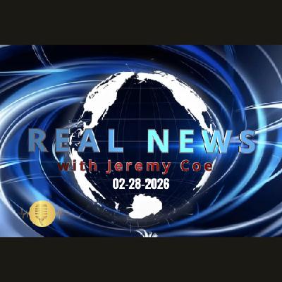 Real News February 28, 2026