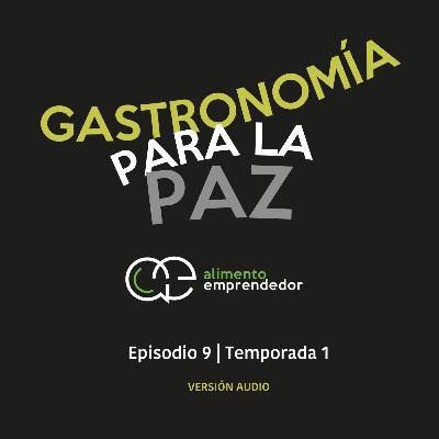 Gastronomía para la paz - Laura Micaham | Alimento Emprendedor Podcast