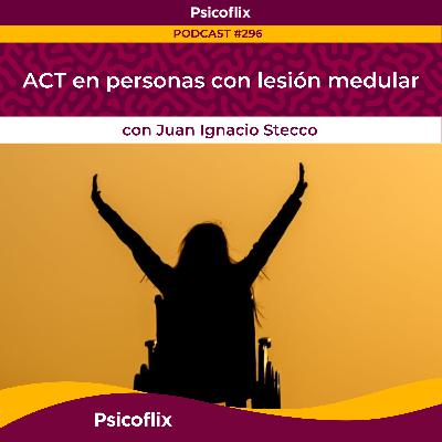 ACT en personas con lesión medular con Juan Ignacio Stecco | Episodio 296