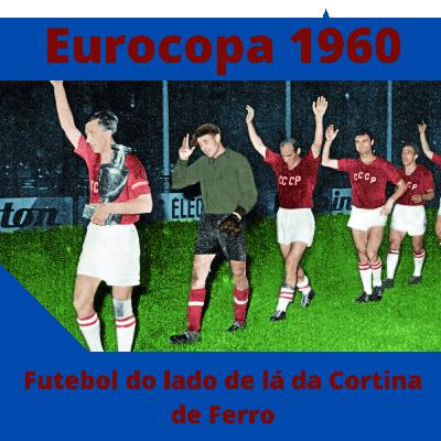 Futebol do lado de lá da Cortina de Ferro - Grandes Momentos da Eurocopa
