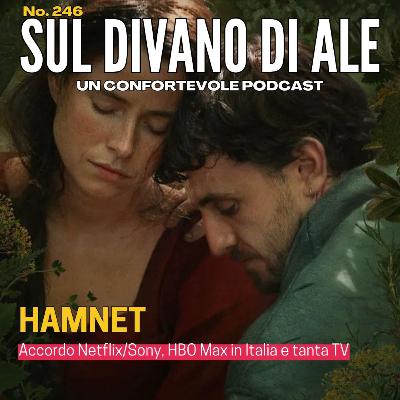 Ep 246 - Hamnet, accordo Netflix/Sony, HBO Max in Italia