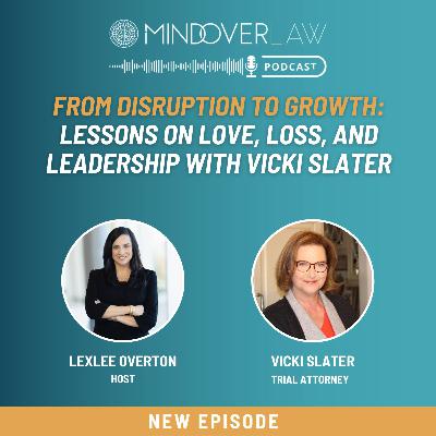 Episode #008: From Disruption to Growth: Lessons on Love, Loss, and Leadership with Vicki Slater