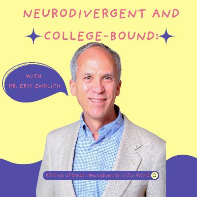 Unlocking College Success for Neurodivergent Minds with Dr. Eric Endlich