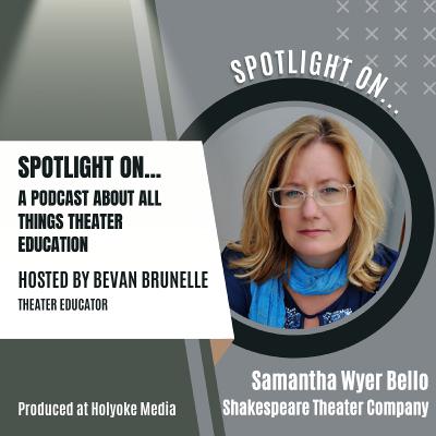 Episode 6 Spotlight On Shakespeare Theater Company of Washington D.C. with Samantha Wyer Bello Episode 6 Spotlight On Shakespeare Theater Company of Washington D.C. with Samantha Wyer Bello