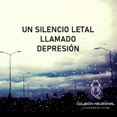 EP11 UN SILENCIO LETAL LLAMADO DEPRESIÓN. EP11 UN SILENCIO LETAL LLAMADO DEPRESIÓN.