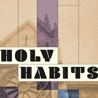 Romans 15:1-6 :: Holy Habits