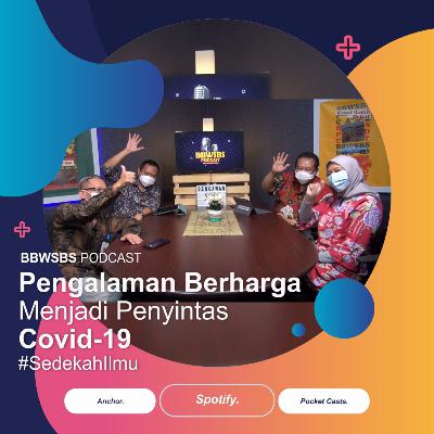 Eps5 - Pengalaman Berharga Menjadi Penyintas Covid-19
