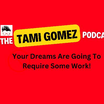 Your Dreams Are Going To Require Some Work