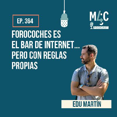 Cómo funciona Forocoches (de verdad): negocio, comunidad y futuro, con Edu Martin [364]