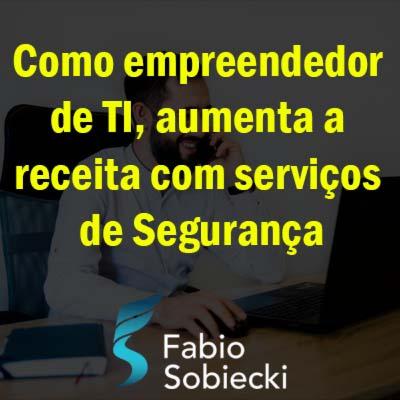 Como empreendedor de TI, aumenta a receita com serviços de Segurança | Live Como empreendedor de TI, aumenta a receita com serviços de Segurança | Live