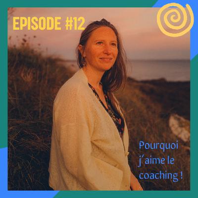 #12 - Pourquoi j'aime le coaching !
