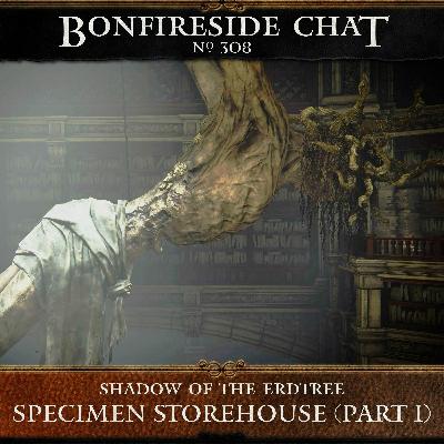 308: Specimen Storehouse (Part 1)