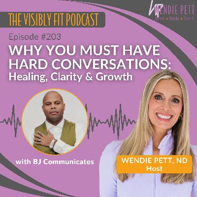 Episode 203: Why You Must Have Hard Conversations: Healing, Clarity & Growth with BJ Communicates