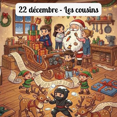 22 décembre - Les cousins