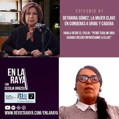 Deyanira Gómez, la mujer clave en condenas a Uribe y Cadena