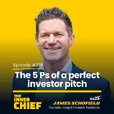 376. Pitching your business, raising capital and winning investor trust, with James Schofield, Founder of Insight Investor Relations 376. Pitching your business, raising capital and winning investor trust, with James Schofield, Founder of Insight Investor Relations