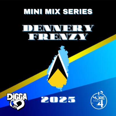 Digga D Presents - Dennery Frenzy [Mini Mix Series] 2025
