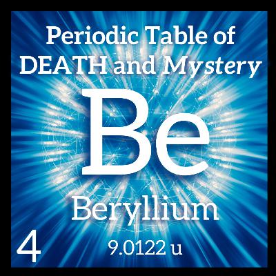 Beryllium, the Demon Core, and the Periodic Table of Death and Mystery Beryllium, the Demon Core, and the Periodic Table of Death and Mystery