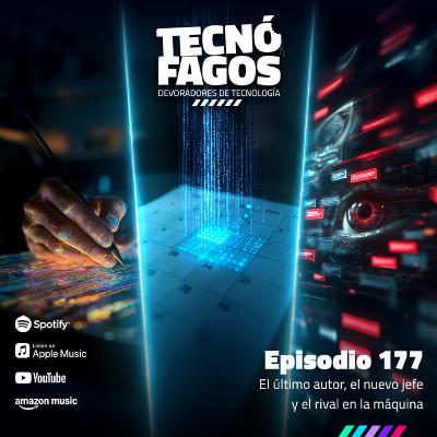 Ep. 177: El último autor, el nuevo jefe y el rival en la máquina