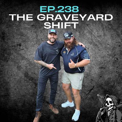 Ep.238 - The Graveyard Shift Ep.238 - The Graveyard Shift