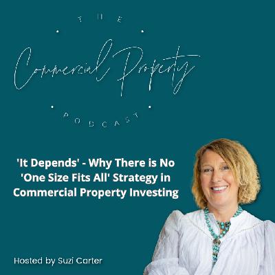 'It  Depends' - Why There is No 'One Size Fits All' Strategy in Commercial Property Investing 'It  Depends' - Why There is No 'One Size Fits All' Strategy in Commercial Property Investing