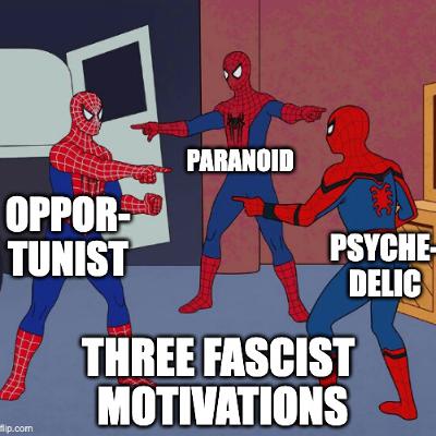 What Motivates Fascists?: Opportunism, Paranoia and Psychedelic Power (THOUGHTSNACK 01) What Motivates Fascists?: Opportunism, Paranoia and Psychedelic Power (THOUGHTSNACK 01)