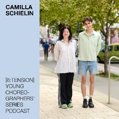Camilla Schielin at the [8:tension] Young Choreographers' Series Podcast