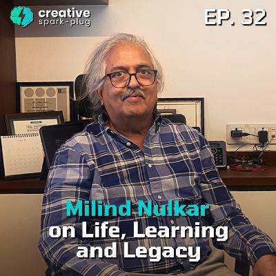 Milind Nulkar on Life, Learning and Legacy | EP- 32 | Rajesh Sharma | Baashobe Majumdar | Creative Spark-plug
