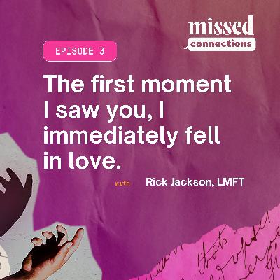 “The first moment I saw you, I immediately fell in love” with Rick Jackson, M.S., LMFT