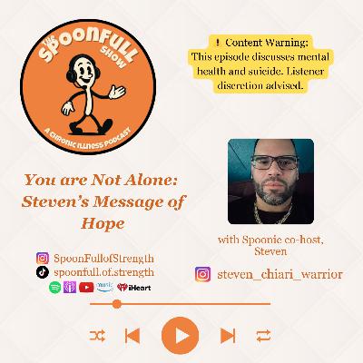 Ep. 71: You are Not Alone: Steven’s Message of Hope