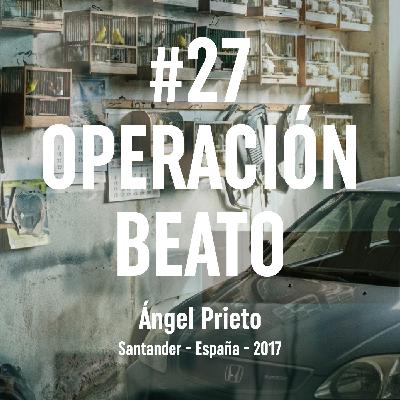 27. Operación Beato (Santander, 2017) 27. Operación Beato (Santander, 2017)