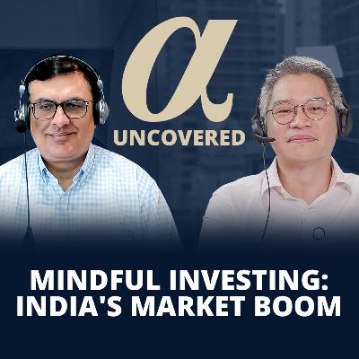 Mindful Investing: India's Market Boom | Alpha Uncovered x Investment Trust of India (ITI)
