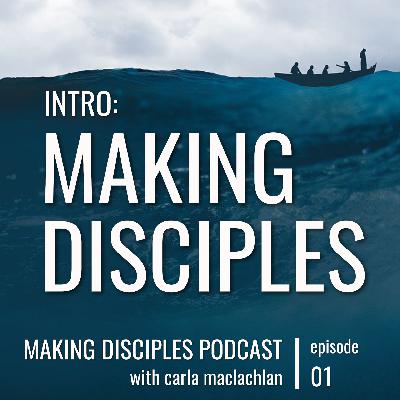 Intro: Making Disciples [Ep 1]