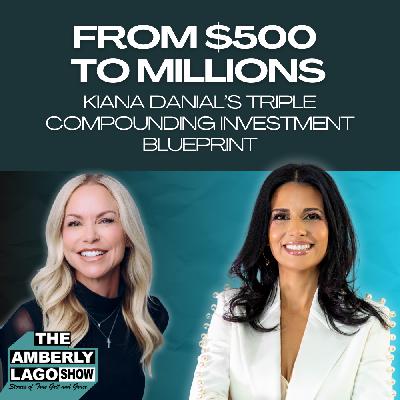 From $500 to Millions: Kiana Danial's Triple Compounding Investment Blueprint From $500 to Millions: Kiana Danial's Triple Compounding Investment Blueprint