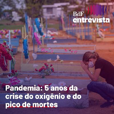 #400 - Pandemia: 5 anos da crise do oxigênio e do pico de mortes | BdF Entrevista Gonzalo Vecina