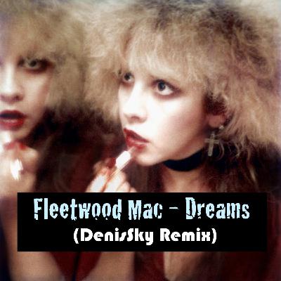 Episode 31: Fleetwood Mac - Dreams (DenisSky Remix)