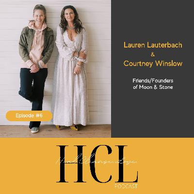 Lauren Lauterbach & Courtney Winslow, Owners of Moon & Stone - Episode #6