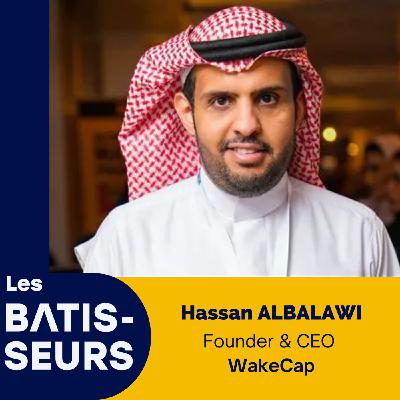 #37 [ÉPISODE EN ANGLAIS] Hassan ALBALAWI - WakeCap : Reinventing Safety on Construction Sites with Connected Helmets