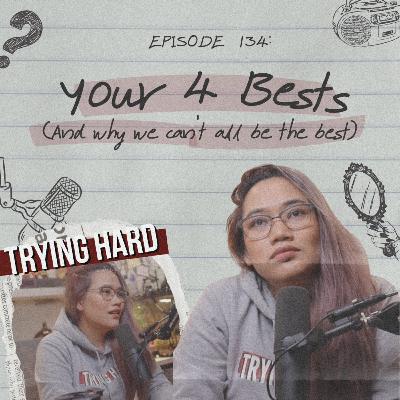 Episode 134: Your 4 Bests (And why we can't all be the best)