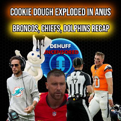 Cookie dough exploded in thief's bottom | Broncos, Chiefs, Dolphins recap
