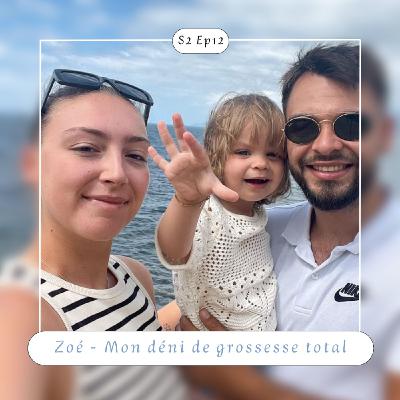 S2 Ep12 : Zoé - Mon déni de grossesse total