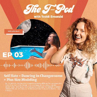 #3 Self Hate + Dancing in Changerooms + Plus Size Modeling – with Julia Berit