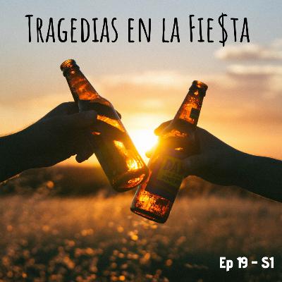 019 - Tragedias en la Fie$ta 019 - Tragedias en la Fie$ta