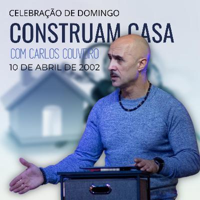 "CONSTRUAM CASA" com CARLOS COUVEIRO