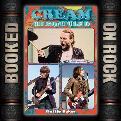 The Complete Cream Chronicles – Straight From Ginger Baker’s Daughter Nettie [Episode 372]